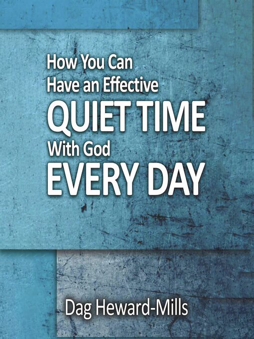 Title details for How You Can Have an Effective Quiet Time with God Every Day by Dag Heward-Mills - Available